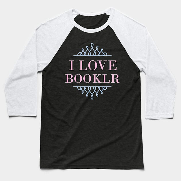 I Love Booklr Baseball T-Shirt by Carol Oliveira